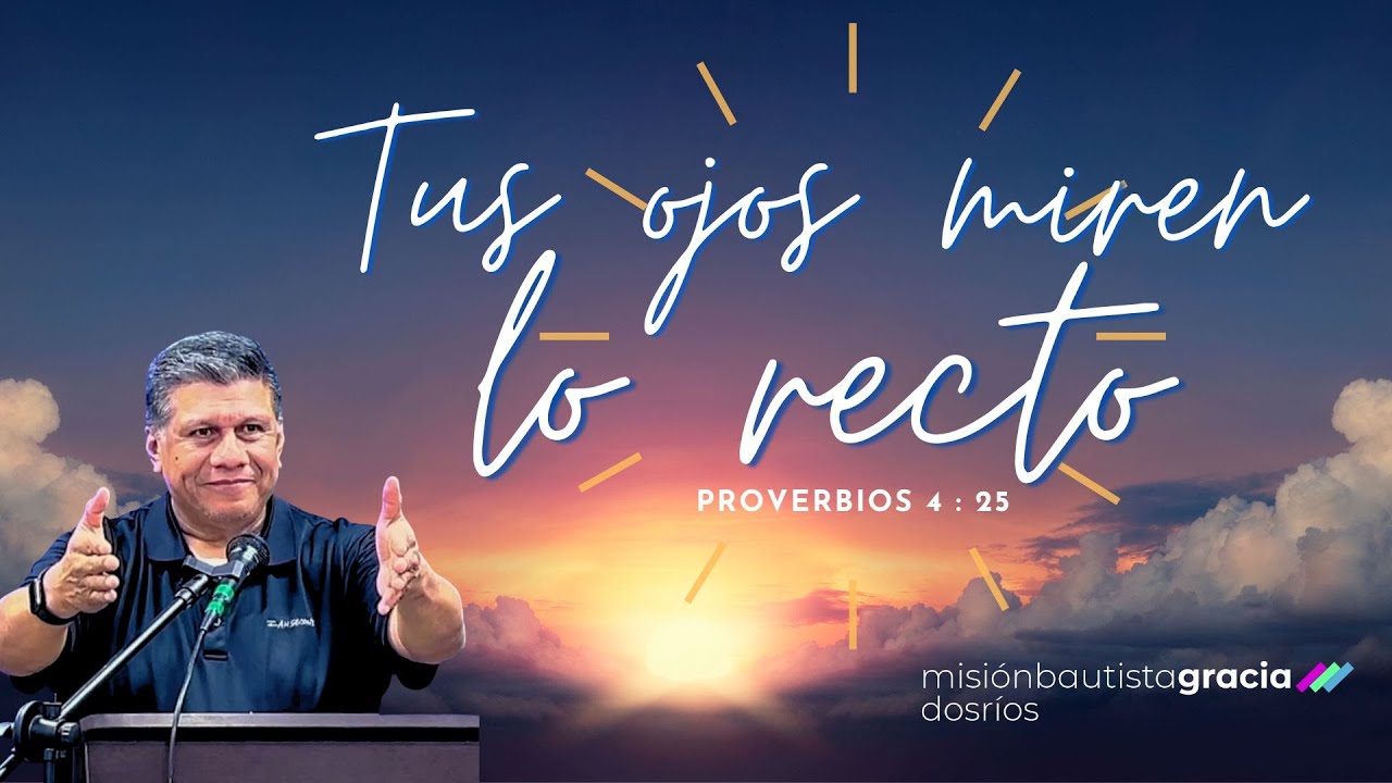 Proverbios 4 : 25  |  Pr. Mateo López.