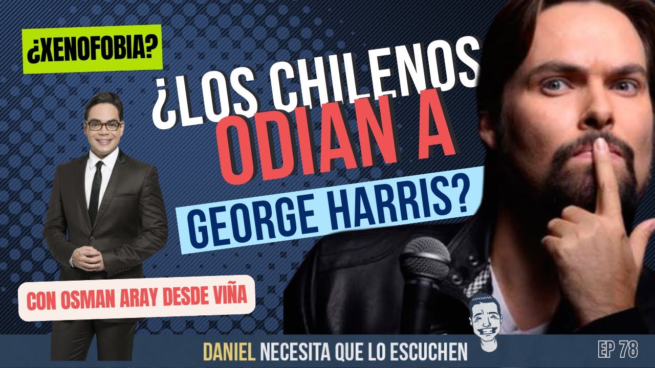 ¿En Chile odian a los venezolanos? - Daniel Necesita que lo Escuchen - Ep78