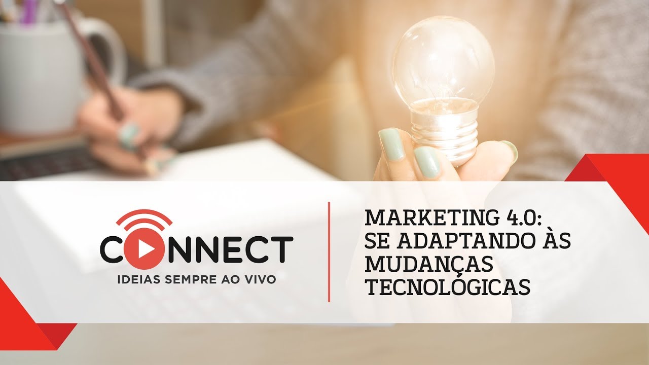 Marketing 4.0, se adaptando às mudanças tecnológicas #ConnectSebrae