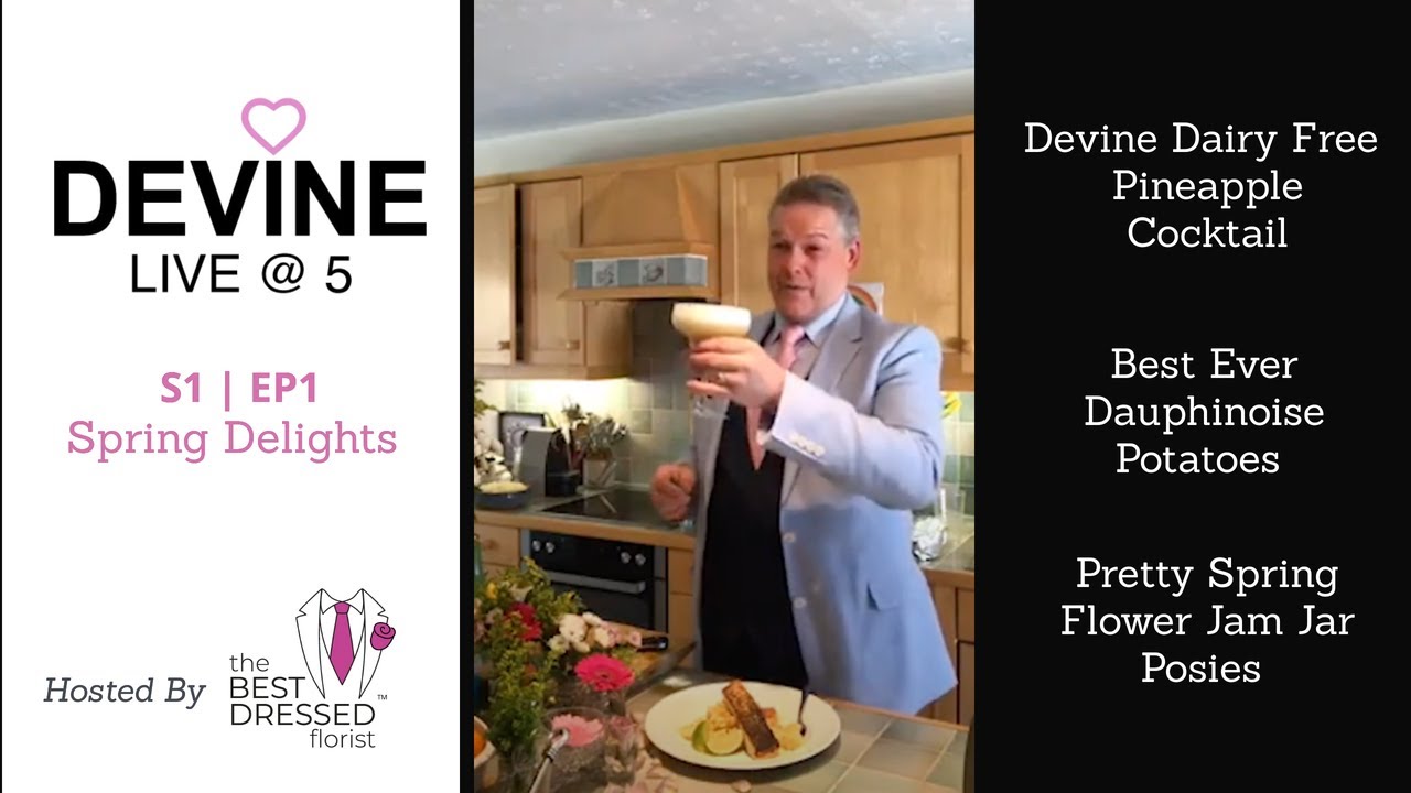 DEVINE LIVE@5 | S1 Ep1 |Spring Delights- Jam Jar Posy, Delicious Dauphinoise, Dairy Free Cocktail