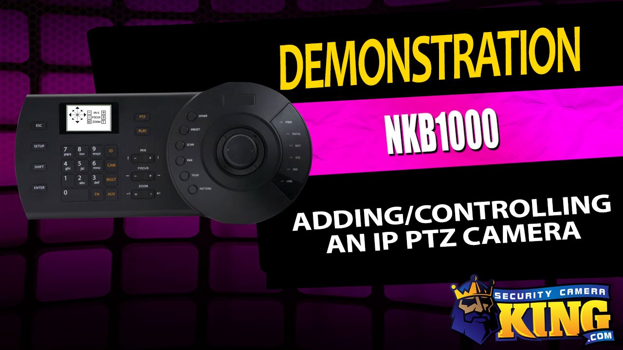 Demonstration: Adding/Controlling IP PTZ Cameras - NKB1000