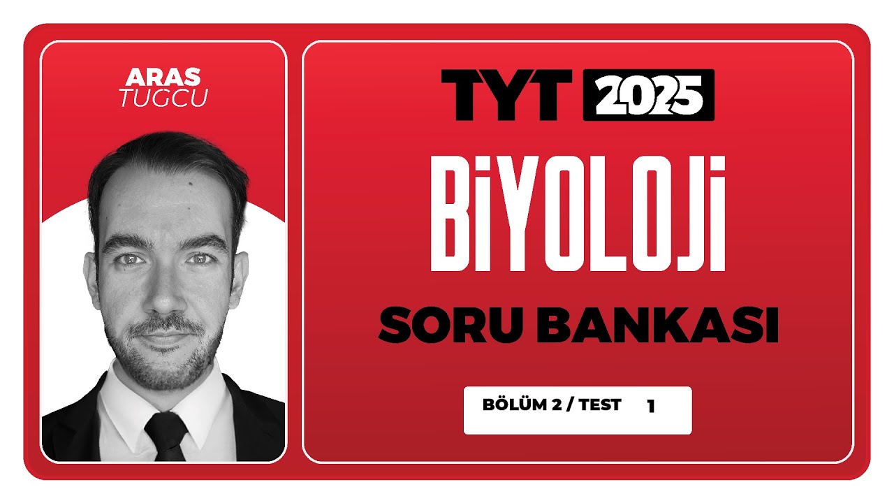 TYT 3D Biyoloji Soru Bankası Bölüm 02 Test 01 Soru Çözümleri | Aras Tuğcu