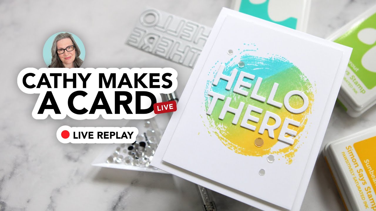 🔴  Cathy Makes a Card Live (replay): Revisiting stamps and dies!