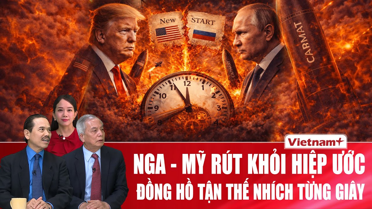 Chuyên gia: Nga – Mỹ rời khỏi khuôn khổ kiểm soát, đồng hồ hạt nhân có đang chạy nhanh hơn?