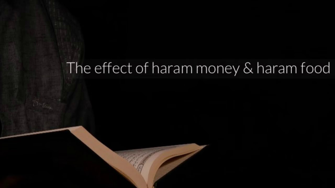 The Effect of Haram money & Haram food