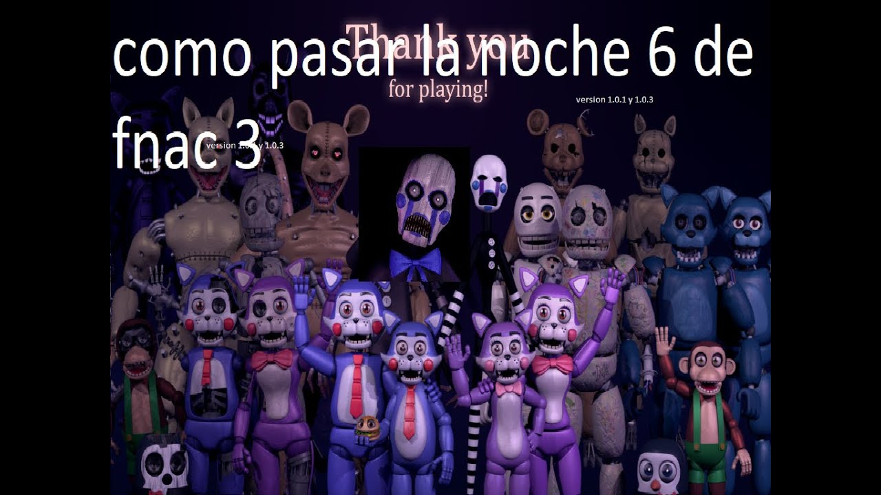 como pasar la noche 6 de fnac 3 facil y sencillo (version 1.0.3 y 1.0.1) *bugs*