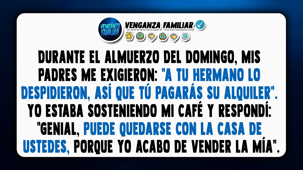Me exigieron pagar la renta de mi hermano. Vendí mi casa: ¡que él se quede la de ustedes!