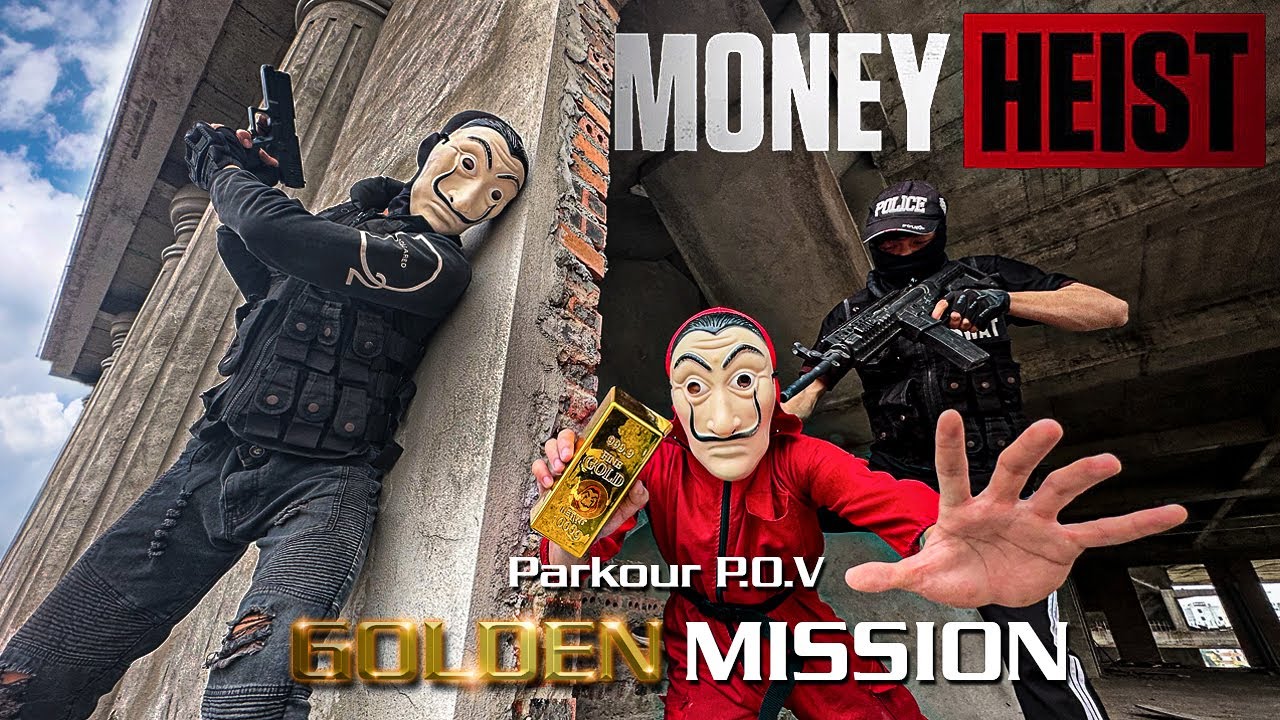 MONEY HEIST VS POLICE IN REAL LIFE || GOLDEN MISSION 1.1 ( Epic Parkour POV )