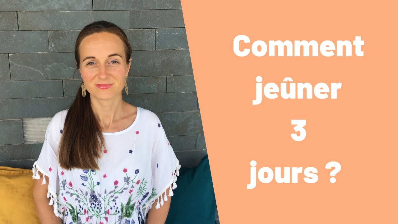 Comment je&ucirc;ner 3 jours ? | conseils pour je&ucirc;ner 3 jours chez soi