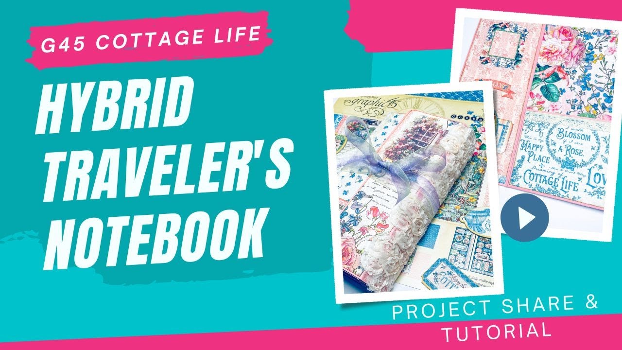 G45 Cottage Life Hybrid Traveler's Notebook Project Share and Tutorial
