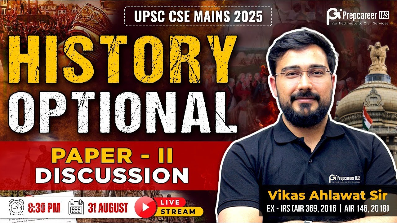 UPSC Mains 2025 | History Optional Paper 2 Detailed Analysis by Vikas Ahlawat Sir (Ex-IRS & IPS)