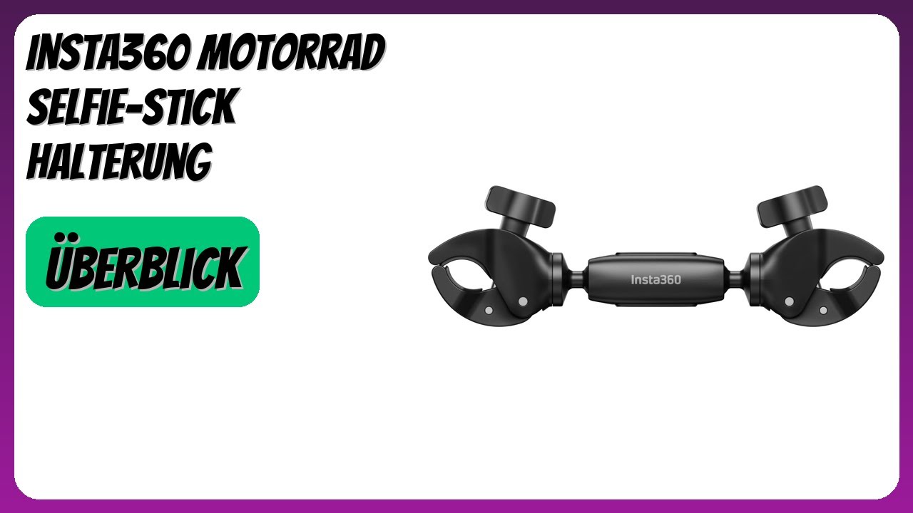 BEWERTUNG (2025): Insta360 Motorrad Selfie-Stick Halterung. Infos