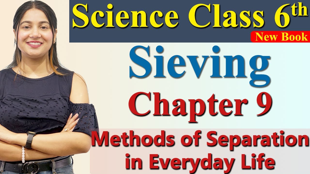 Sieving- Chapter 9 - Methods of Separation in Everyday Life - Science Curiosity Class 6 CBSE