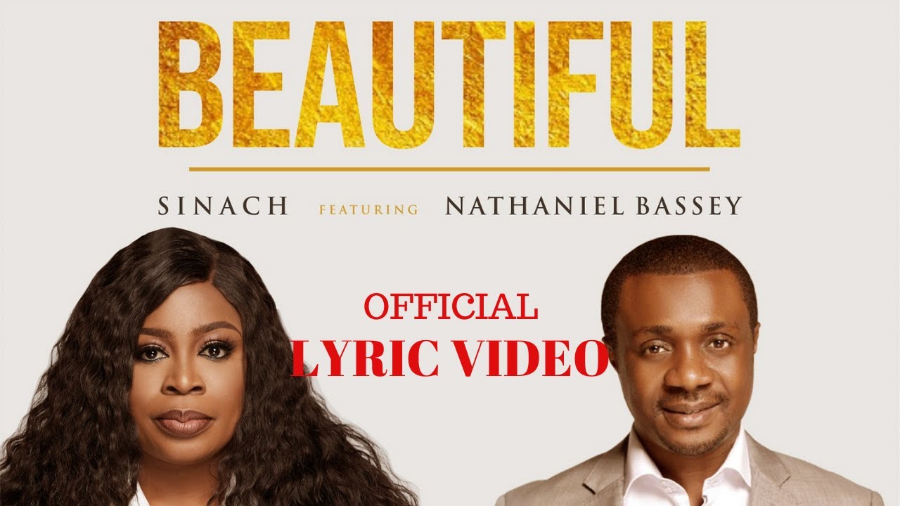 SINACH featuring NATHANIEL BASSEY :  BEAUTIFUL LYRIC VIDEO