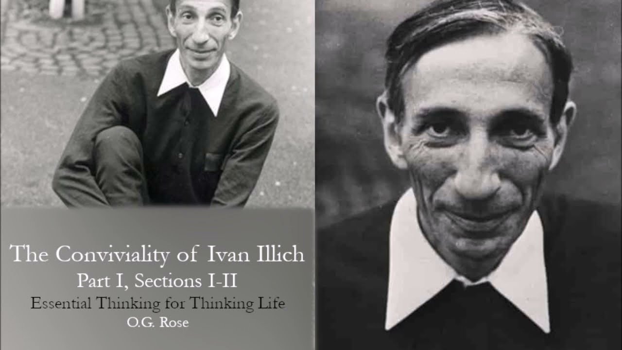 The Conviviality of Ivan Illich (Part&nbsp;I) by O.G. Rose