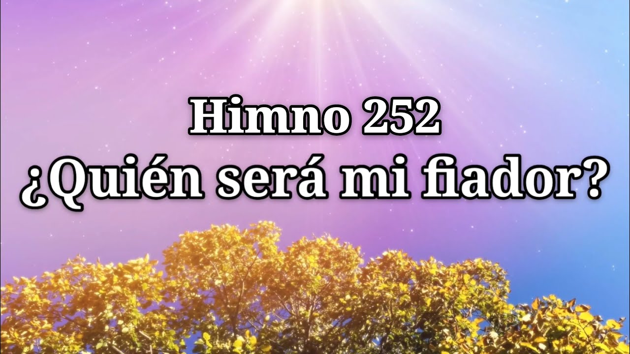 Himno 252 ¿Quién será mi fiador?