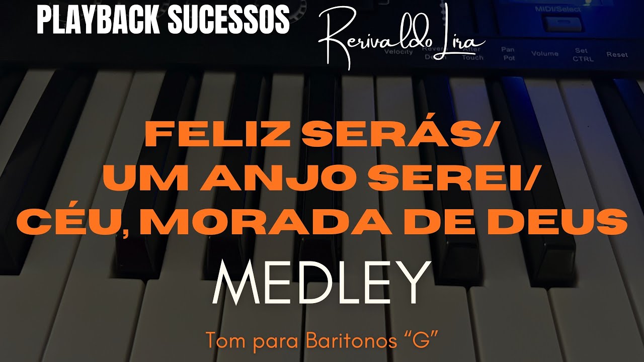 Playback MEDLEY - FELIZ SERÁS / UM ANJO SEREI / CÉU, MORADA DE MEU DEUS Tom Para Barítonos  