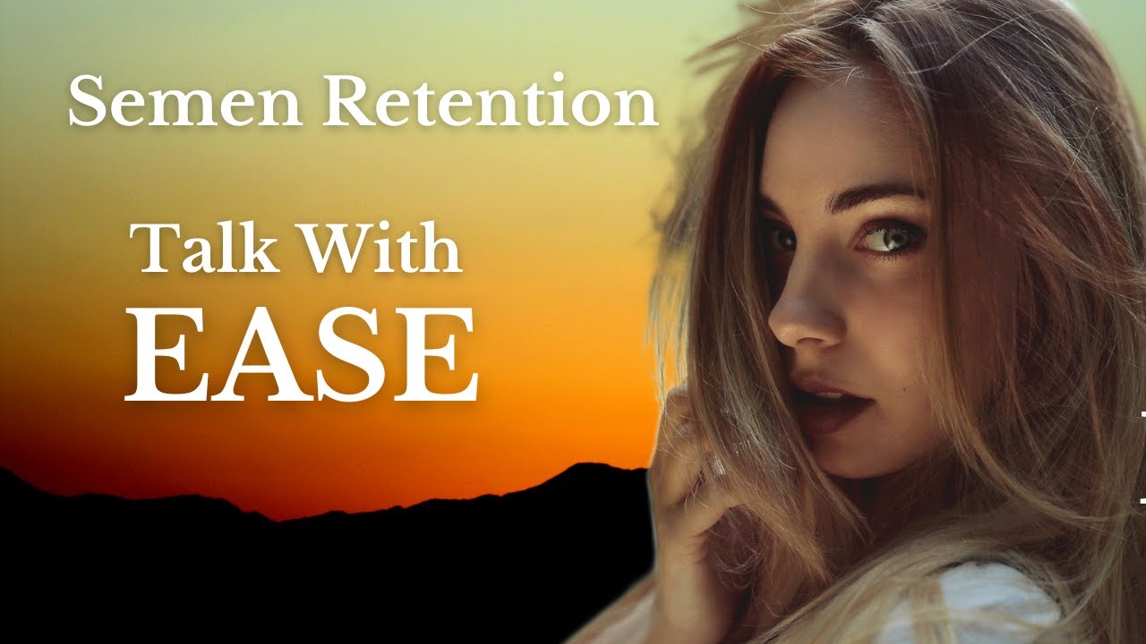 Semen Retention | Talk to Girls Easier (Female Attraction)