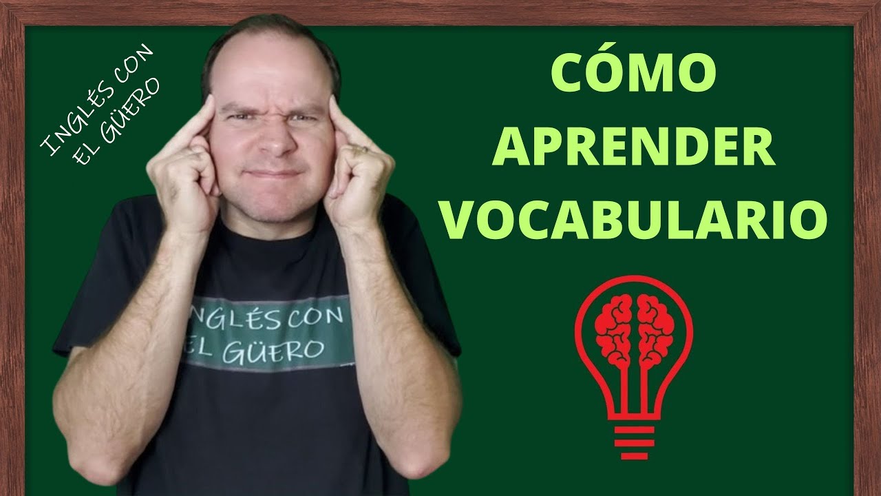 C&Oacute;MO APRENDER VOCABULARIO EN INGL&Eacute;S (y no olvidarlo)
