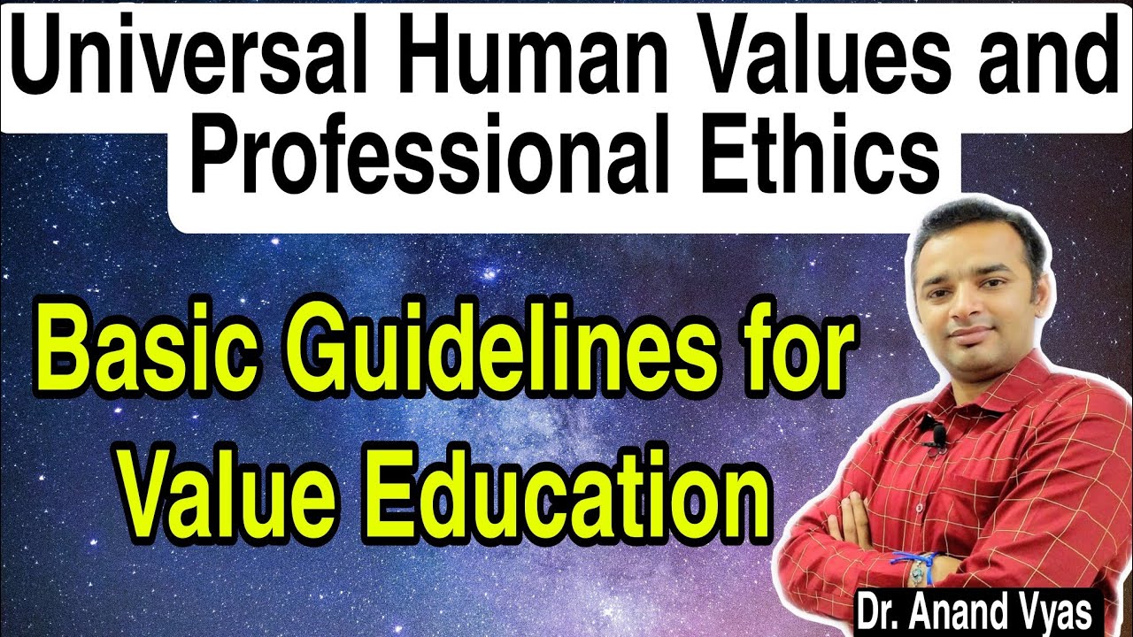Value Education basic Guidelines | Universal Human Values and Professional Ethics | Unit 1 Part 3