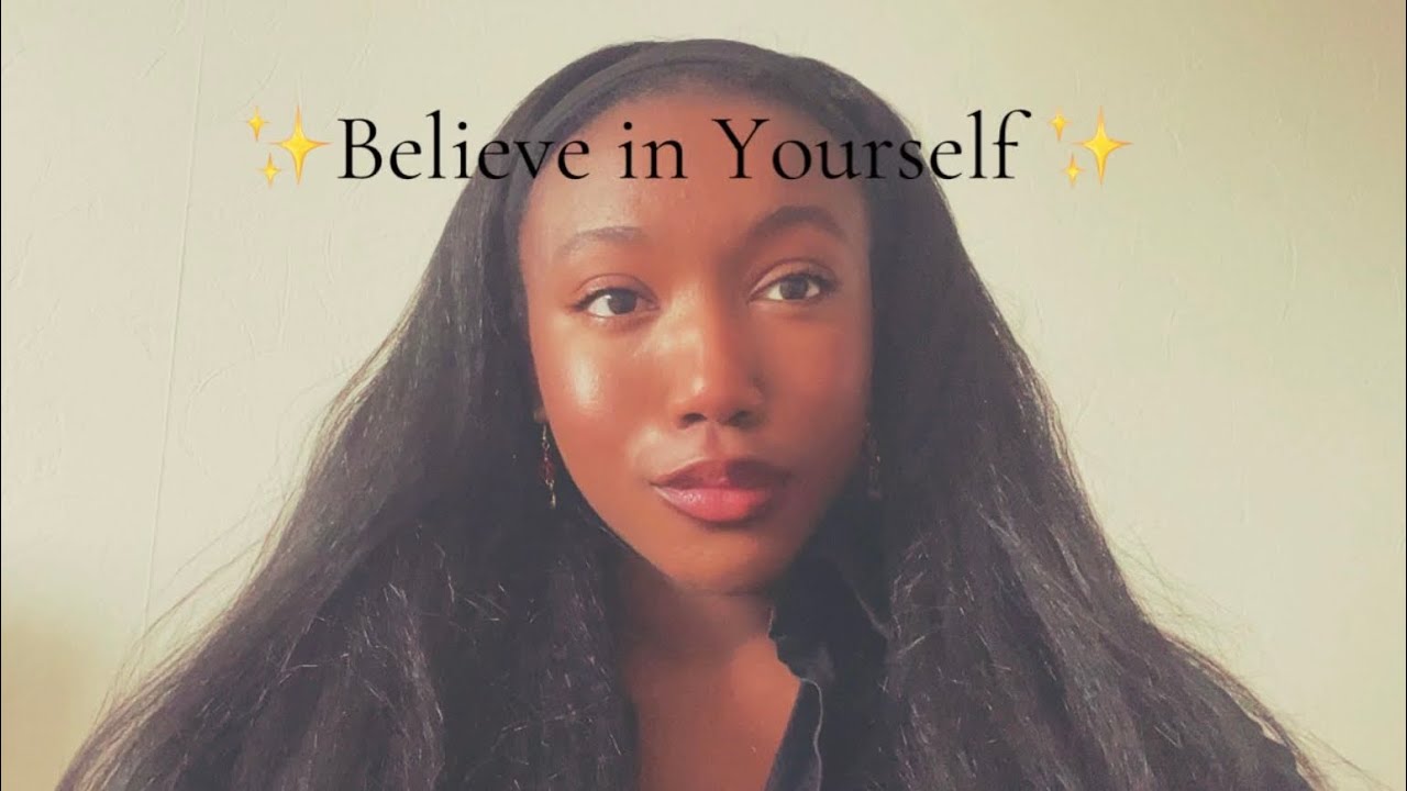 You Need To Believe In Yourself! 
