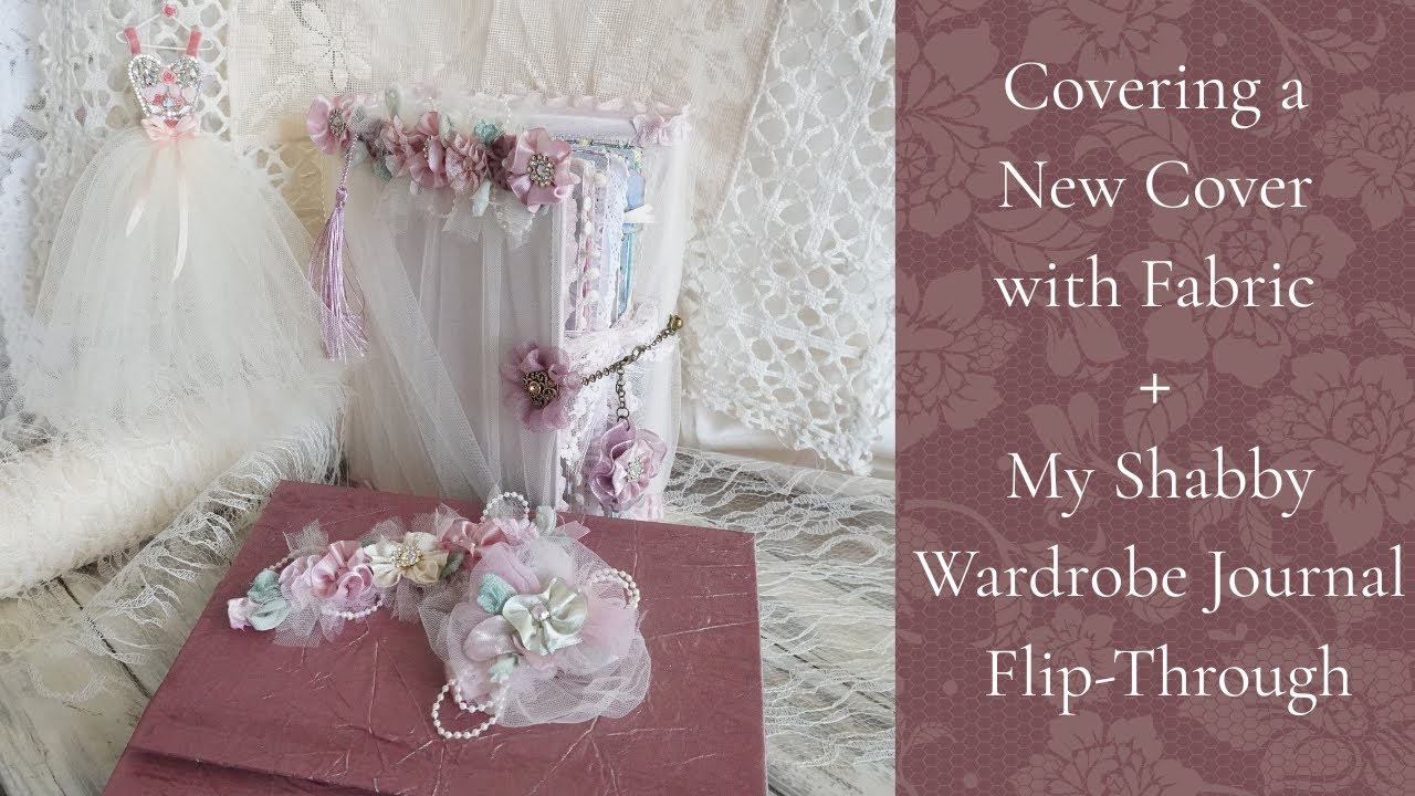 Covering a New Cover with Fabric + My Shabby Wardrobe Flip-Through