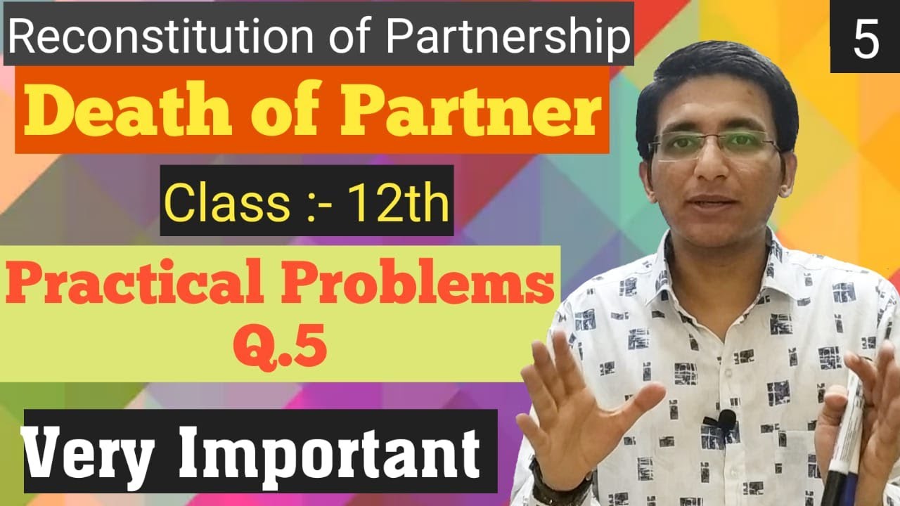 Death of Partner | Practical Problems Q.5 | Class 12th | New Syllabus