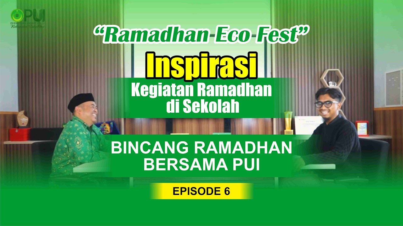 INSPIRASI KEGIATAN RAMADHAN DI SEKOLAH - BINCANG RAMADHAN BERSAMA PUI - EPISODE 6