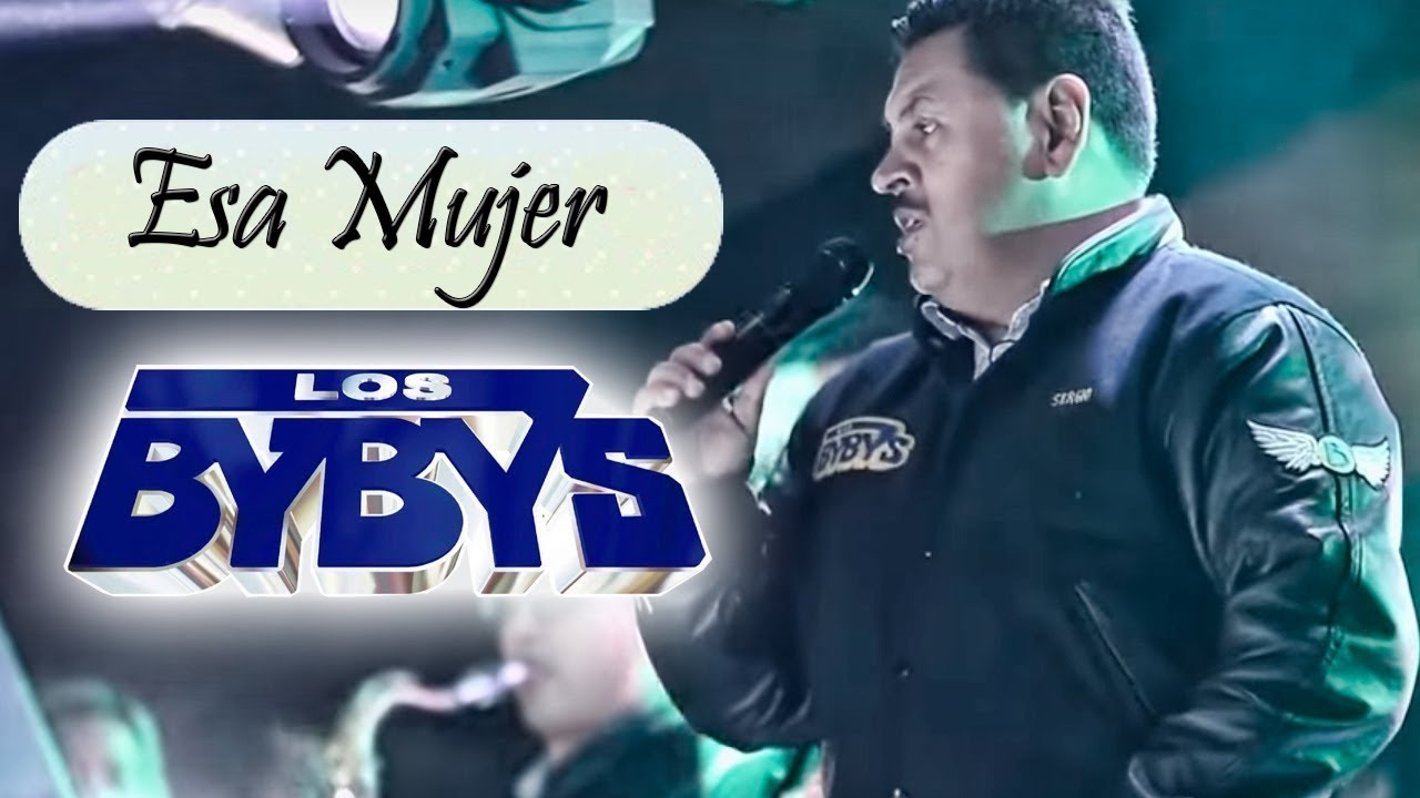 Los Bybys - Esa Mujer (en Vivo)