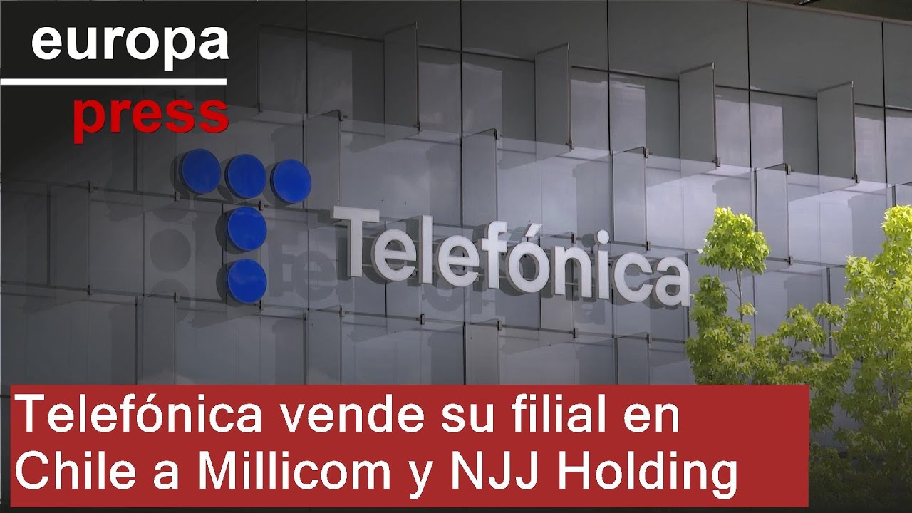 Telefónica vende su filial en Chile a Millicom y NJJ Holding por un importe de 1.156 millones