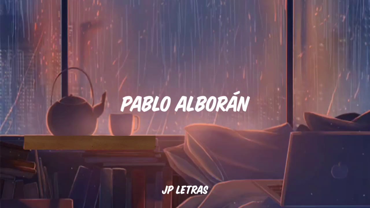 Pablo Albor&aacute;n - Te he echado de menos (letra)