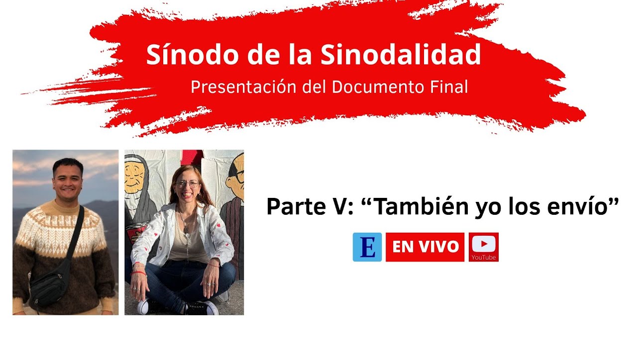 Documento Final del Sínodo de la Sinodalidad: quinta Parte (presentación en LdZ) (II)