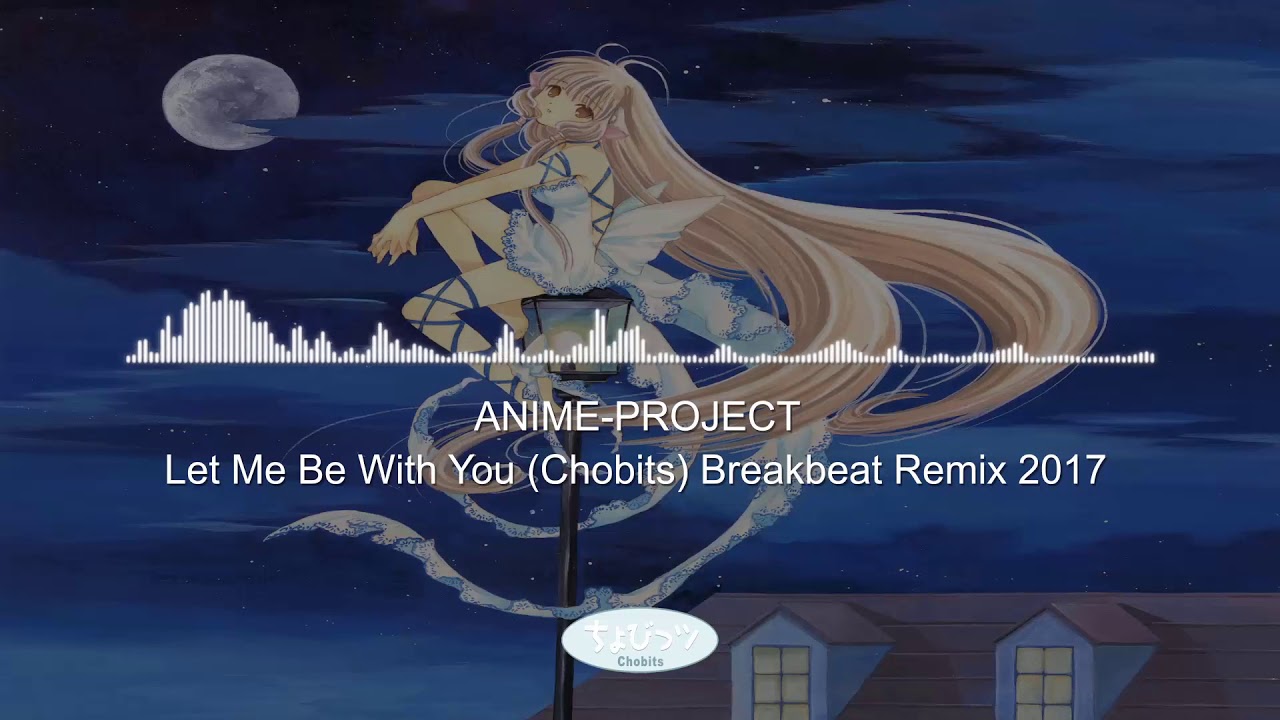 [Indonesia Breakbeat] ANIME-PROJECT - Let Me Be With You (Chobits) Breakbeat Remix 2017