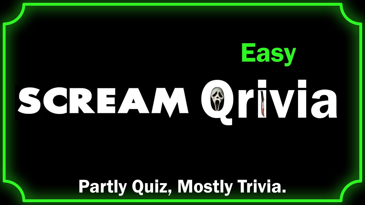 Qrivia! Scream - 10 Easy Questions!