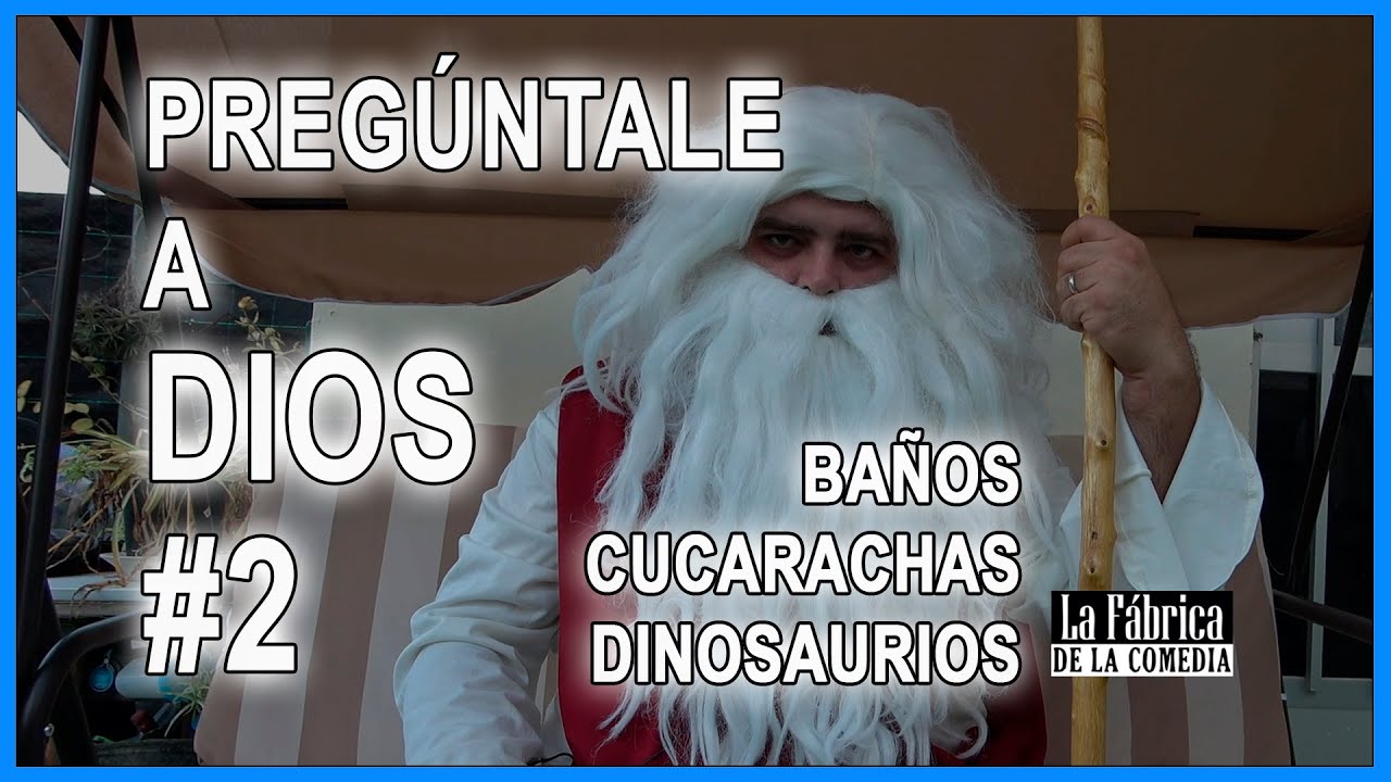 Pregúntale a Dios #2. Baños, cucarachas y dinosaurios