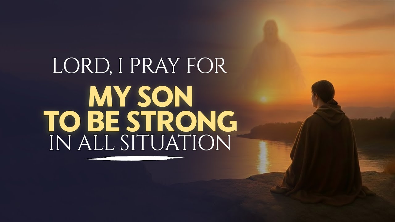 Pray This Over Your Son | Powerful Prayer for Your Son's Mental Strength and Confidence