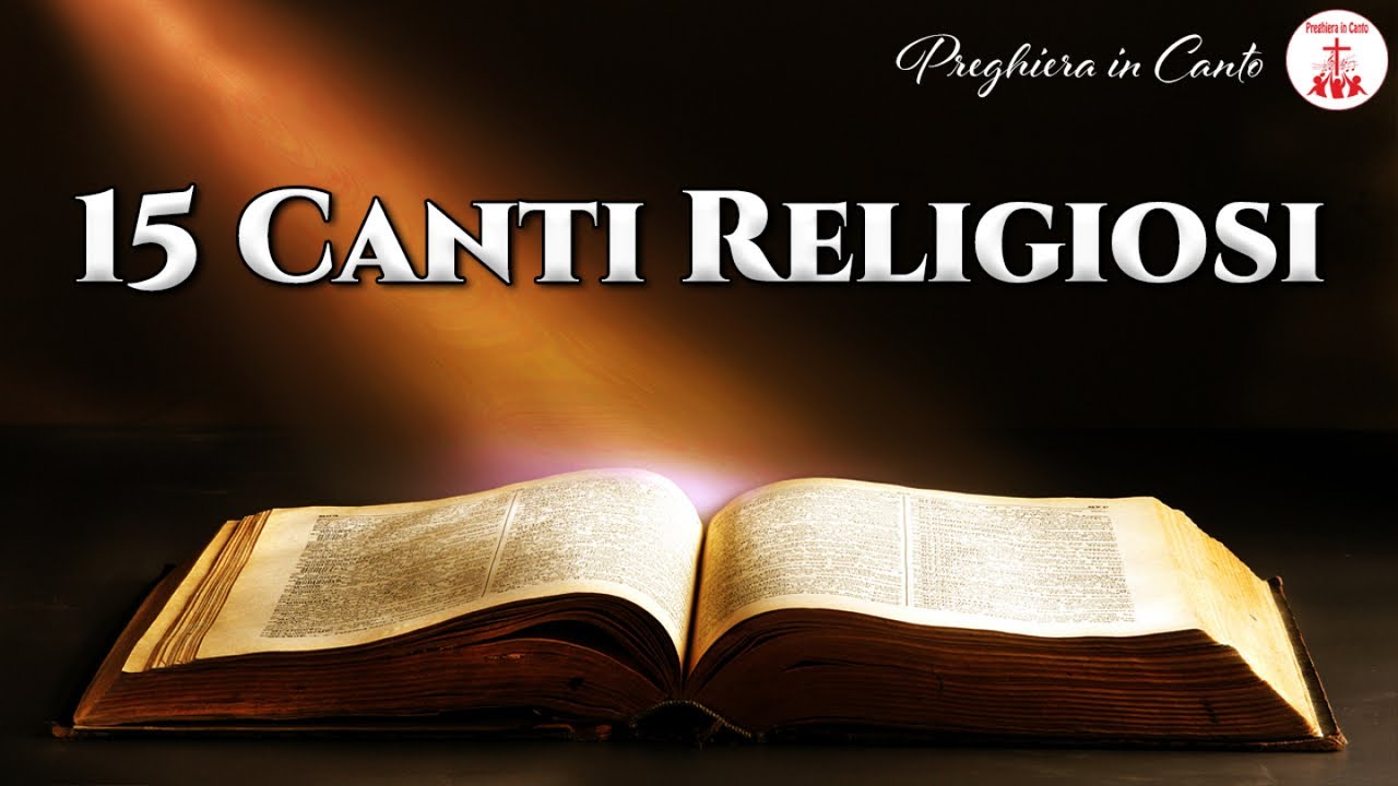 15 Bellissimi Canti Religiosi: Lode e Adorazione - Canti Religiosi & Musica Cristiana