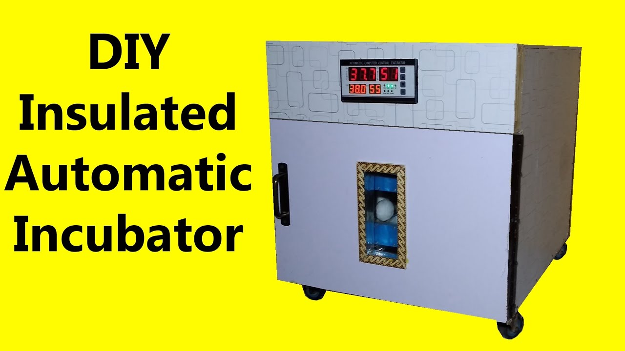 DIY insulated automatic incubator | How to make chicken incubator