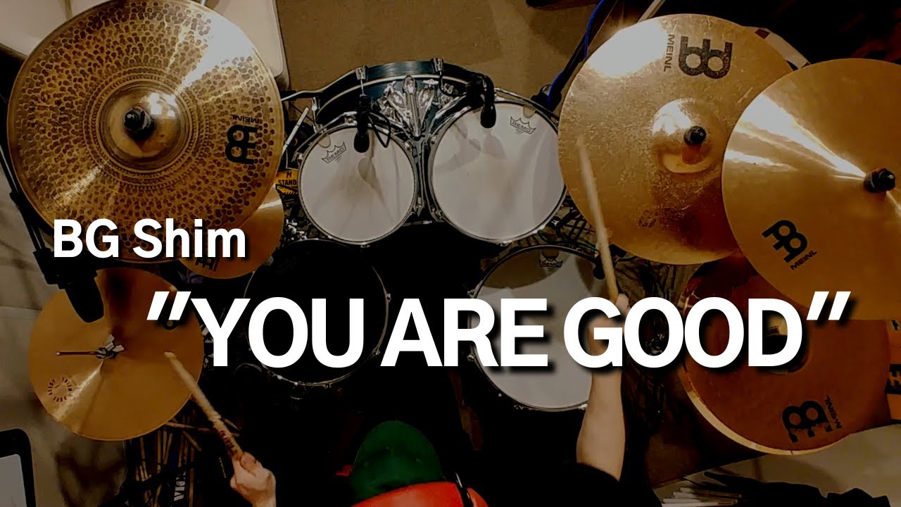 BG Shim - Israel & New Breed - You Are Good Drum Cover