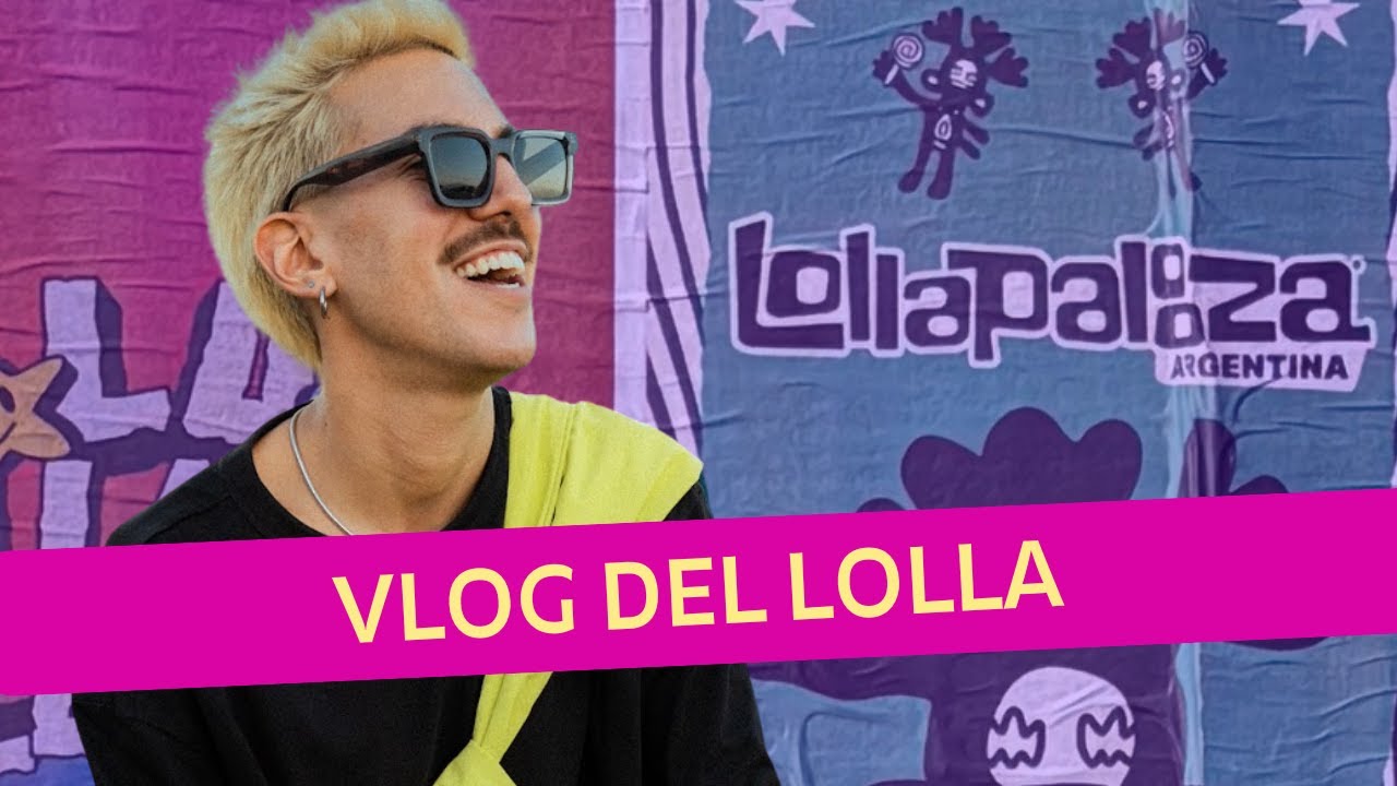 Vlog #awenotv : nos fuimos al Lollapalooza y esto fue lo que pasó.