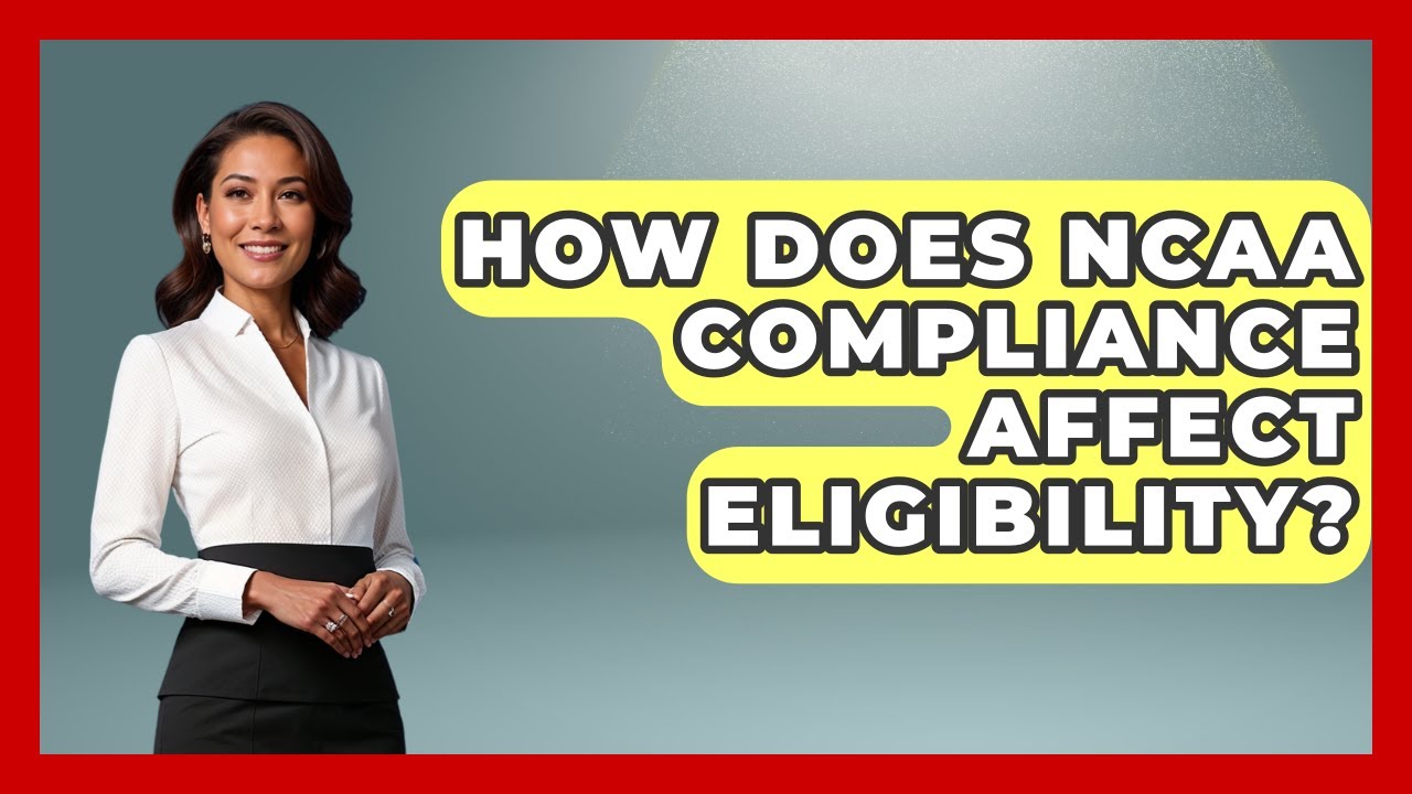 How Does NCAA Compliance Affect Eligibility? - The College Explorer