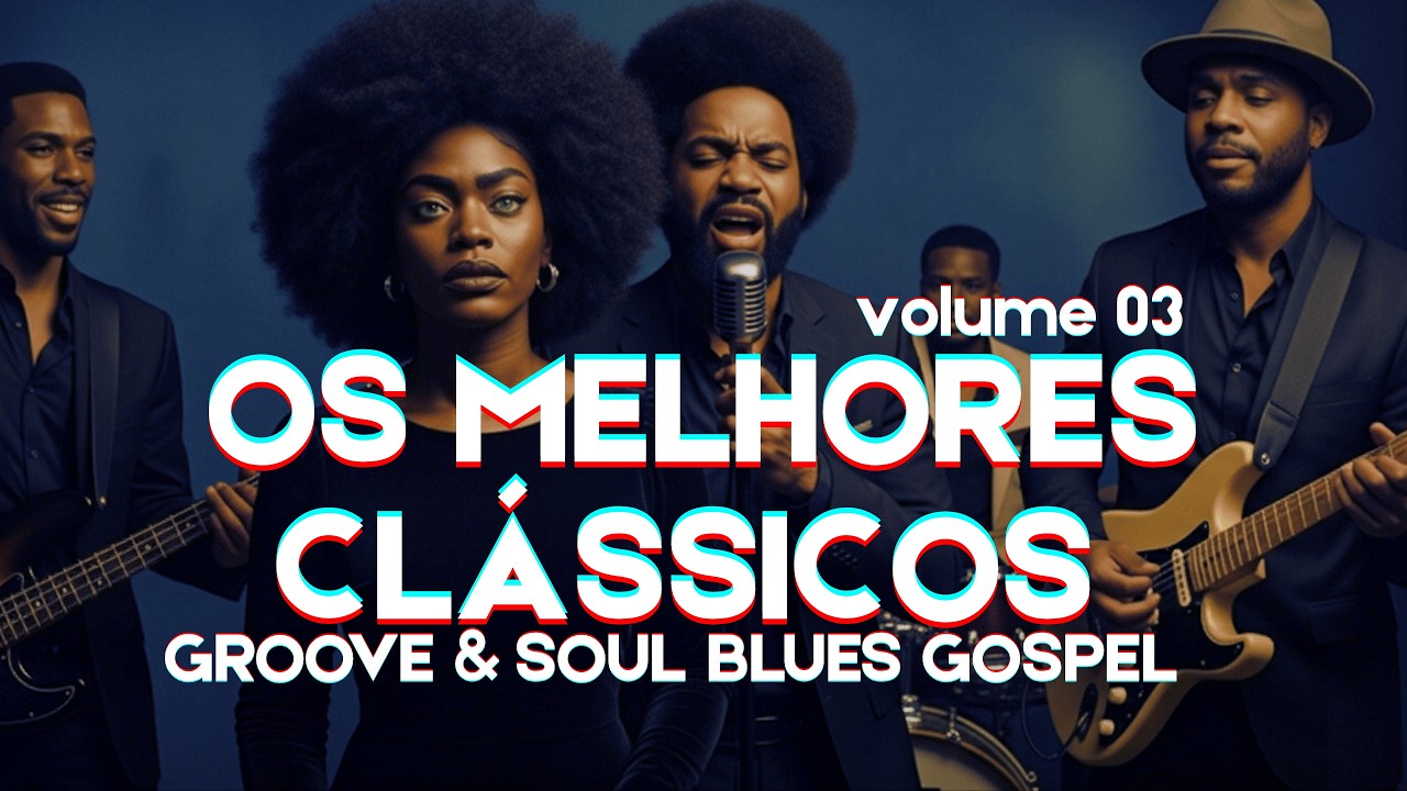 PLAYLIST COM OS  MELHORES CL&Aacute;SSICOS GOSPEL QUE MARCAM GERA&Ccedil;&Otilde;ES | GROOVE & SOUL | R&B & JAZZ - Vol.03