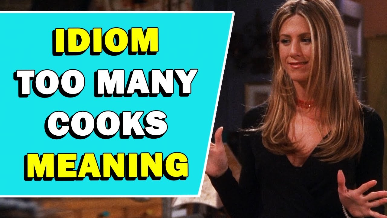 Idiom 'Too Many Cooks' Meaning