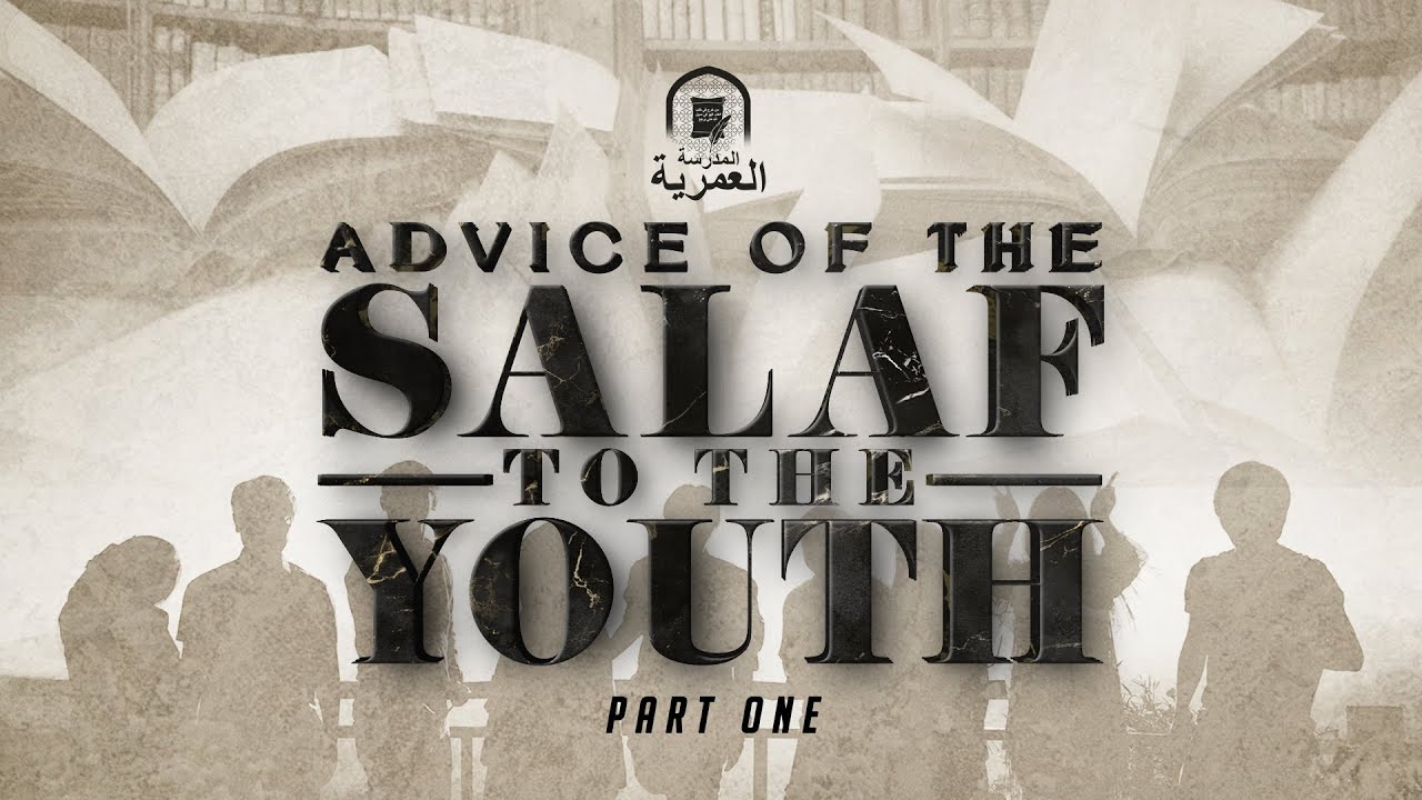 Part 1/3 || Advice of the Salaf to the Youth || Ustadh Abdulrahman Hassan