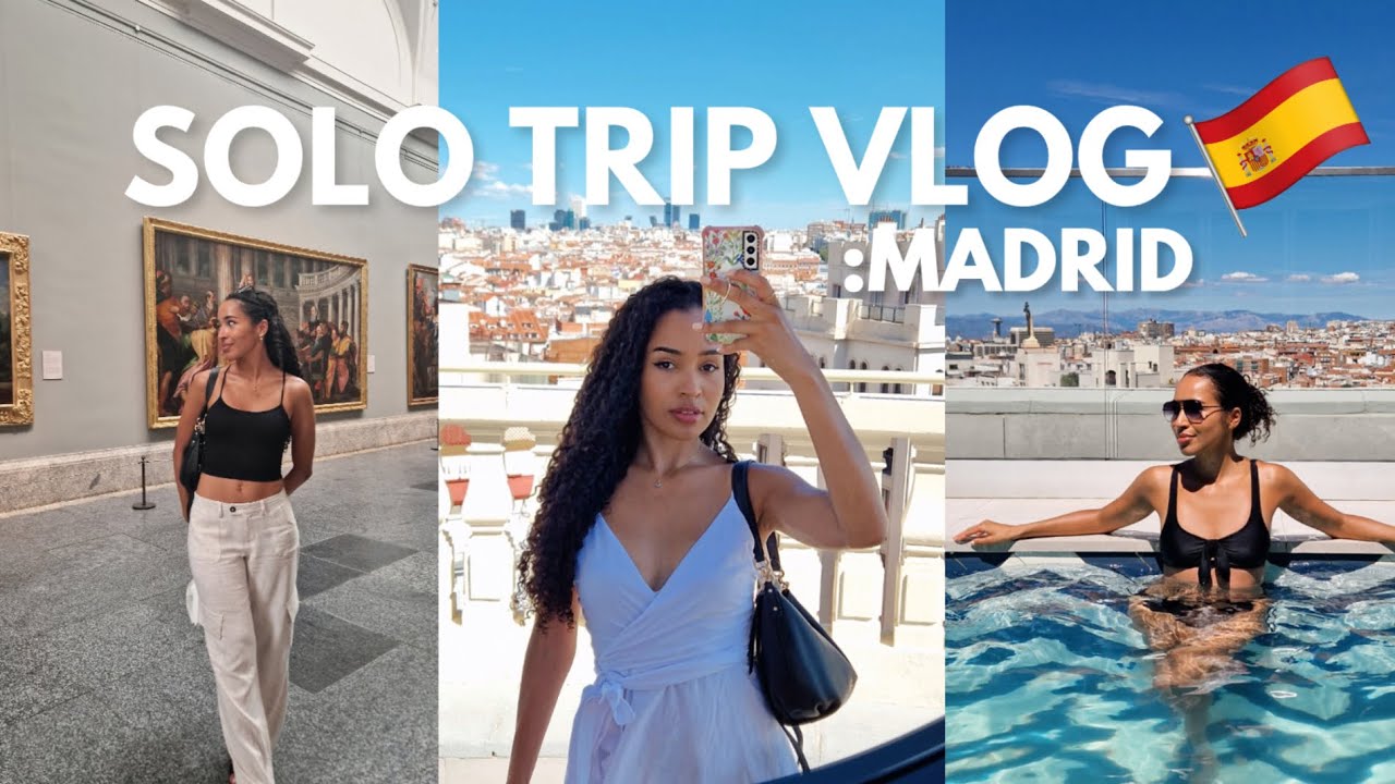 SOLO TRIP TO MADRID 🇪🇸✈️