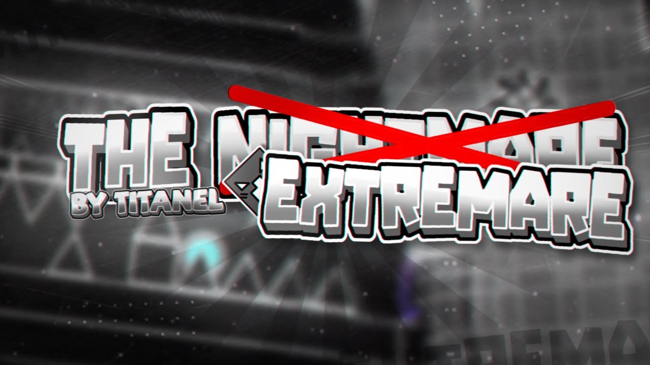 The Extremare 100% by TitanChannel | Geometry Dash