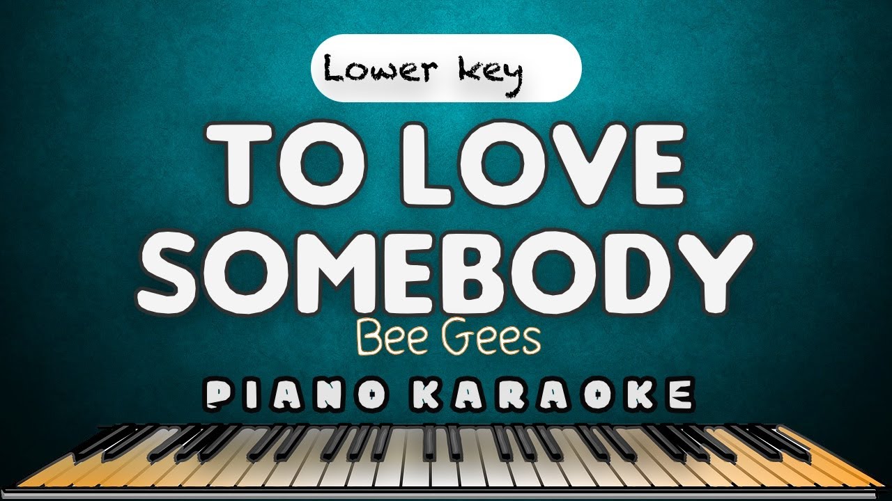 TO LOVE SOMEBODY - Michael Bolton  |  LOWER KEY PIANO HQ KARAOKE VERSION