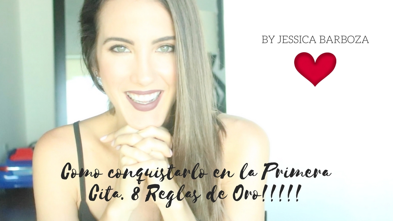 Como Conquistarlo en la Primera Cita | 8 Reglas de Oro!!!!! | Peace and Vogue