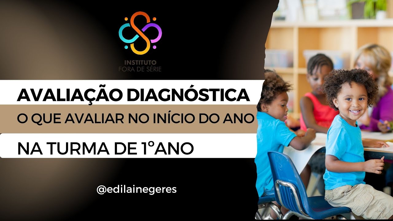 AVALIAÇÃO DIAGNÓSTICA: O QUE AVALIAR NO INÍCIO DOA NOA NO 1 ANO