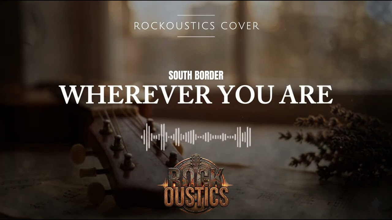 Wherever You Are - Rockoustics (Acoustic Rock Cover)